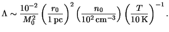 $\displaystyle \Lambda \sim \frac{ 10^ {-2} }{ M_0^2 } \left( \frac{ r_0 }{ 1  ...
... \mathrm{cm}^{-3} } \right) \left( \frac{ T }{ 10   \mathrm{K} } \right)^{-1}.$