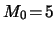 $ M_0 \! = \! 5 $
