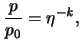 $\displaystyle \frac{p}{p_0} = \eta^{-\mathit{k}},$