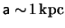 $ \mathsf{a}
\sim \! \unit{ 1 }{ \kilo pc } $