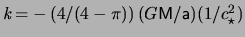 $ \mathit{k} \! =
- \left( 4 / ( 4 - \pi ) \right) ( G { \mathsf{M} } / \mathsf{a} )
( 1 / c_\star^2 ) $