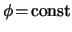 $ \phi \! = \! \textrm{const} $