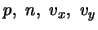 $ p, n, \ensuremath{v}_x, \ensuremath{v}_y $