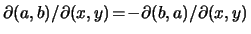 $ \partial ( a,
b ) / \partial ( x, y ) \! = \! - \partial ( b, a ) / \partial ( x, y )
$