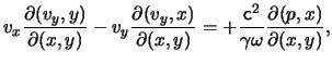 $\displaystyle \ensuremath{v}_x \frac{ \partial ( \ensuremath{v}_y, y ) }{ \part...
...athsf{c}}^2 }{ \gamma \omega } \frac{ \partial ( p, x ) }{ \partial ( x, y ) },$