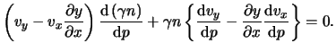 $\displaystyle \left( \ensuremath{v}_y - \ensuremath{v}_x \frac{ \partial y }{ \...
...\partial x } \frac{ \mathrm{d} \ensuremath{v}_x }{ \mathrm{d} p } \right\} = 0.$