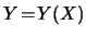 $ Y \! = \! Y(X) $