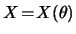$ X \! = \! X(\theta)$