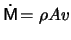 $ \dot \mathsf{M} \! =
\rho A \ensuremath{v}$