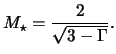 $\displaystyle M_\star = \frac{ 2 }{ \sqrt{ 3 - \Gamma } }.$