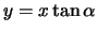 $\displaystyle y = x \tan \alpha$