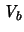 $ \ensuremath{\mathit{V}}_b$
