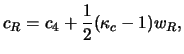 $\displaystyle c_R = c_4 + {\frac{1}{2}} (\kappa_c-1) w_R,$