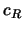 $ c_R$