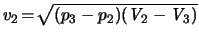 $ \ensuremath{v}_2 \! = \! \sqrt{ ( p_3 -
p_2 ) ( \ensuremath{\mathit{V}}_2 - \ensuremath{\mathit{V}}_3 ) }$