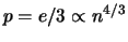 $ p = e / 3 \propto n^{ 4 / 3 } $