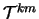 $ \mathcal{T}^{km} $