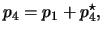 $\displaystyle p_4 = p_1 + p_4^\star ,$