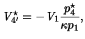 $\displaystyle \ensuremath{\mathit{V}}_{4'}^\star = -\ensuremath{\mathit{V}}_1 \frac{ p_4^\star }{ \kappa p_1 } ,$