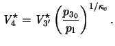 $\displaystyle \ensuremath{\mathit{V}}_4^\star = \ensuremath{\mathit{V}}_{3'}^\star \left( \frac{ p_{3_0} }{ p_{1} } \right)^{1/\kappa_c}.$