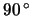 $ \unit{90}{\degree} $