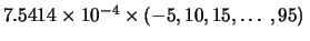 $ \unit{7.5414 \times \power{10}{-4}
\times ( -5, 10, 15, \ldots, 95 ) }{} $