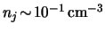 $ n_j \! \sim \! \unit{ \power{10}{-1}
}{ \centi \meter \rpcubed } $