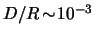 $ D / R \! \sim \! \power{10}{-3} $
