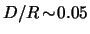 $ D / R \! \sim \! 0.05$